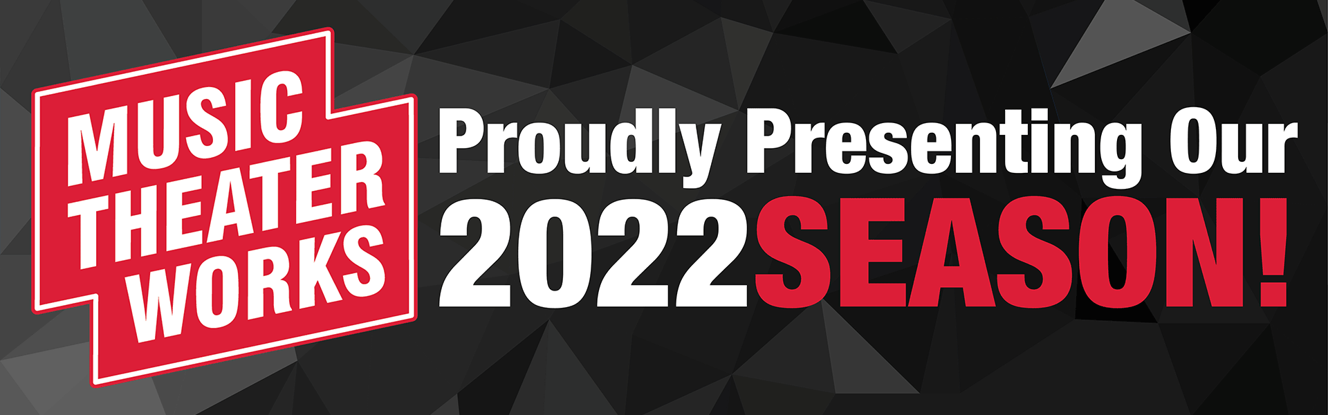 Proudly Presenting Our 2022 Season